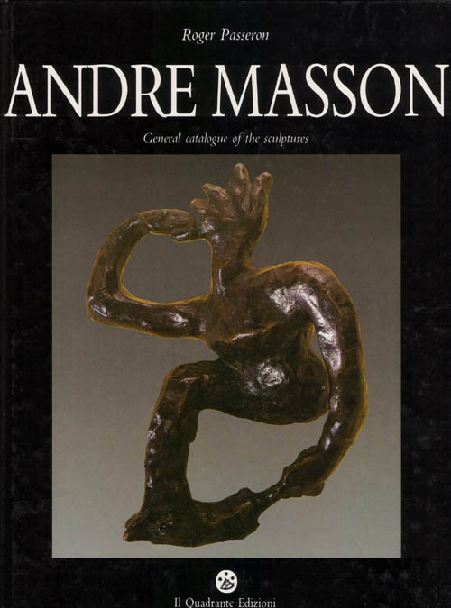 Andre Masson - Andre Masson: General Catalogue of the Sculptures - 1988 catalogue raisonne